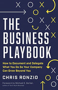The Business Playbook: How to Document and Delegate What You Do So Your Company Can Grow Beyond You - Paperback