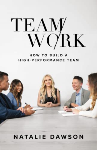 TeamWork: How to Build a High-Performance Team - Paperback