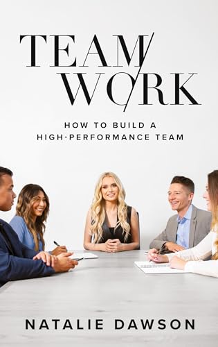 TeamWork: How to Build a High-Performance Team - Hardcover