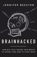 Brainhacked: How Big Tech Trains Your Brain to Spend-And How to Fight Back - Paperback