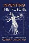 Inventing the Future: Stories from a Techno-Optimist - Hardcover