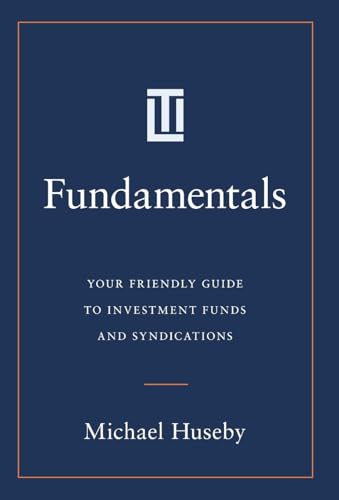 Fundamentals: Your Friendly Guide to Investment Funds and Syndications - Hardcover