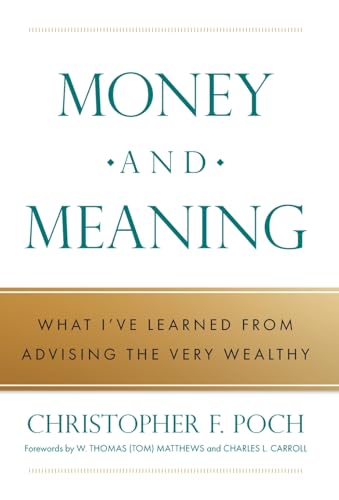 Money and Meaning: What I've Learned from Advising the Very Wealthy - Hardcover
