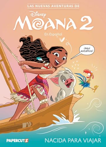Las Nuevas Aventuras de Moana 2 Vol. 1 (Spanish Language Edition): Nacida Para Viajar - Hardcover