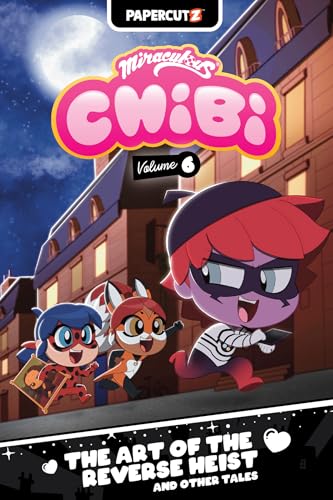 Miraculous Chibi Vol. 6: The Art of the Reverse Heist and Other Tales - Hardcover