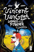 Vincent Van Gogh: Sadness Will Last Forever - Paperback