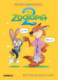 The New Adventures of Zootopia 2 Vol. 1: Better Zoogether - Hardcover