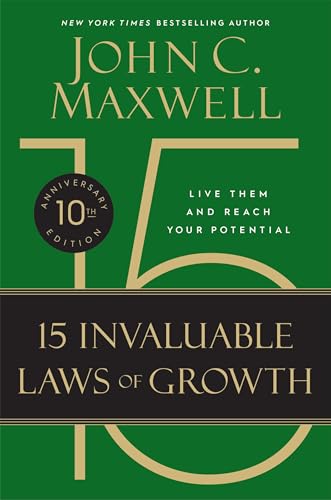 The 15 Invaluable Laws of Growth: Live Them and Reach Your Potential - Hardcover