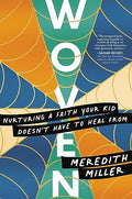 Woven: Nurturing a Faith Your Kid Doesn't Have to Heal from - Hardcover