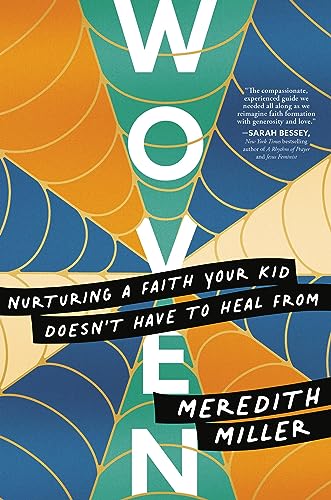 Woven: Nurturing a Faith Your Kid Doesn't Have to Heal from - Hardcover