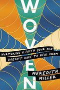 Woven: Nurturing a Faith Your Kid Doesn't Have to Heal from - Paperback