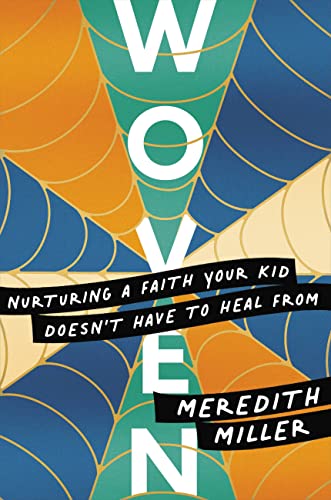 Woven: Nurturing a Faith Your Kid Doesn't Have to Heal from - Paperback