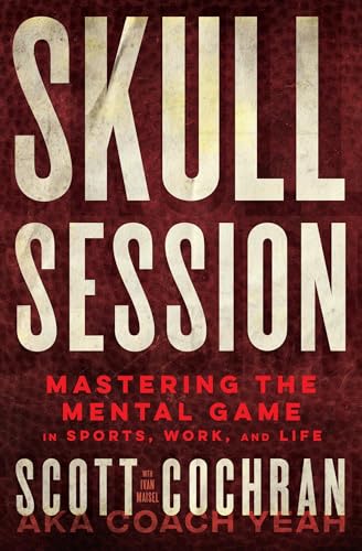 Skull Session: Mastering the Mental Game in Sports, Work, and Life - Hardcover