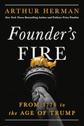 Founder's Fire: From 1776 to the Age of Trump - Hardcover