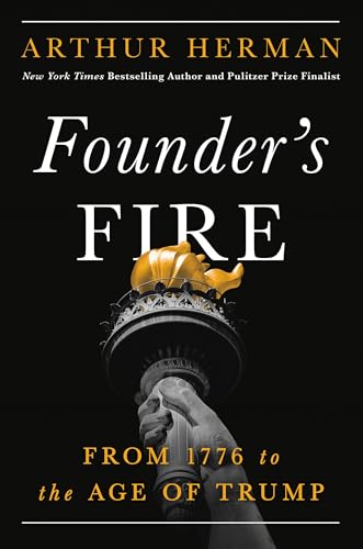 Founder's Fire: From 1776 to the Age of Trump - Hardcover