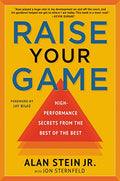 Raise Your Game: High-Performance Secrets from the Best of the Best - Paperback