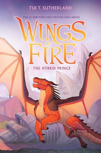 The Hybrid Prince (Wings of Fire, Book 16): Volume 16 - Hardcover