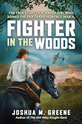 Fighter in the Woods: The True Story of a Jewish Girl Who Joined the Partisans in World War II - Hardcover