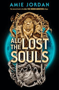 All the Lost Souls (All the Hidden Monsters, Book Two) - Hardcover