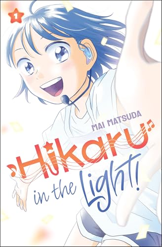 Hikaru in the Light! (Volume 1): Volume 1 - Hardcover