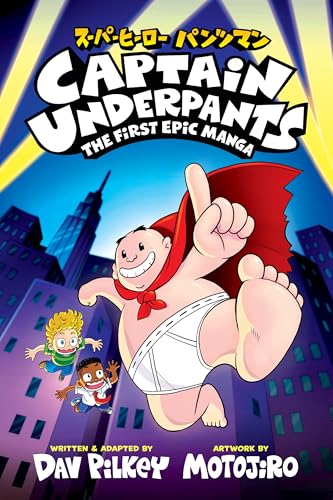 Captain Underpants: The First Epic Manga (from the Creator of Dog Man) - Paperback