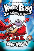 Hombre Perro: Juan El Grande, El Comienzo (Dog Man: Big Jim Begins): Volume 13 - Hardcover