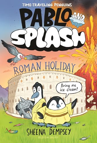 Pablo and Splash: Roman Holiday: The Hilarious Kids' Graphic Novel Series about Time-Travelling Penguins - Hardcover