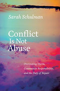Conflict Is Not Abuse: Overstating Harm, Community Responsibility, and the Duty of Repair - Paperback