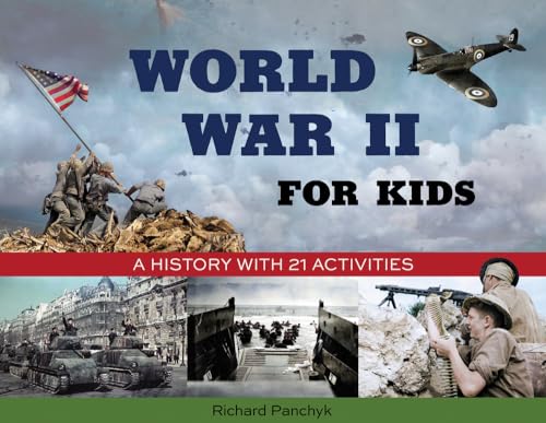 World War II for Kids: A History with 21 Activities - Paperback