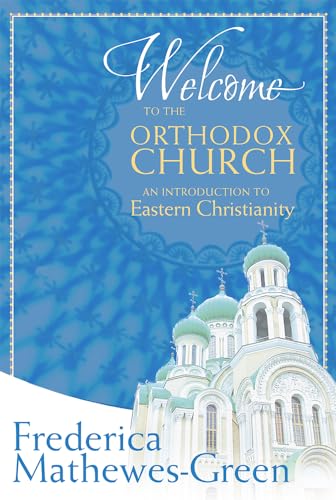 Welcome to the Orthodox Church: An Introduction to Eastern Christianity - Paperback