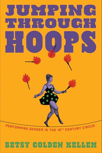 Jumping Through Hoops: Performing Gender in the Nineteenth-Century Circus - Paperback