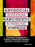 Antisocial, Borderline, Narcissistic and Histrionic Workbook: Treatment Strategies for Cluster B Personality Disorders - Paperback