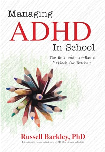 Managing ADHD in School: The Best Evidence-Based Methods for Teachers - Paperback