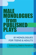 Male Monologues from Published Plays: 81 Monologues for Teens & Adults - Paperback