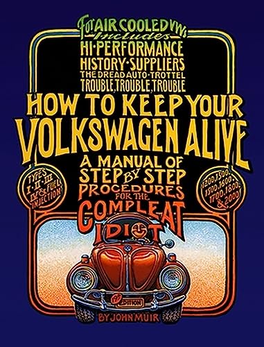 How to Keep Your Volkswagen Alive: A Manual of Step-By-Step Procedures for the Compleat Idiot - Paperback