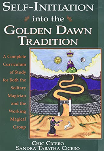 Self-Initiation Into the Golden Dawn Tradition: A Complete Cirriculum of Study for Both the Solitary Magician and the Working Magical Group - Paperback