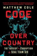 Code Over Country: The Tragedy and Corruption of Seal Team Six - Paperback