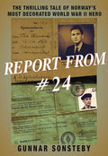 Report from #24: The Thrilling Tale of Norway's Most Decorated World War II Hero - Paperback