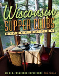 Wisconsin Supper Clubs: An Old-Fashioned Experience - Hardcover
