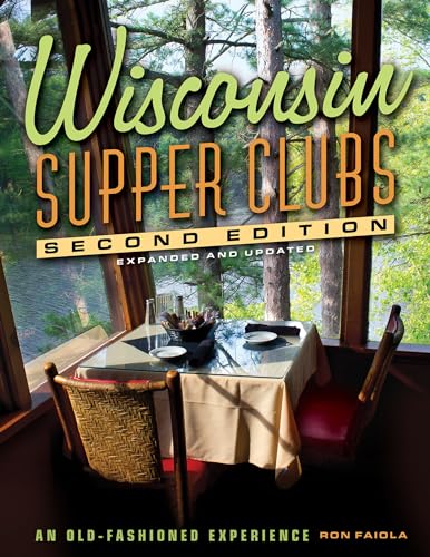 Wisconsin Supper Clubs: An Old-Fashioned Experience - Hardcover
