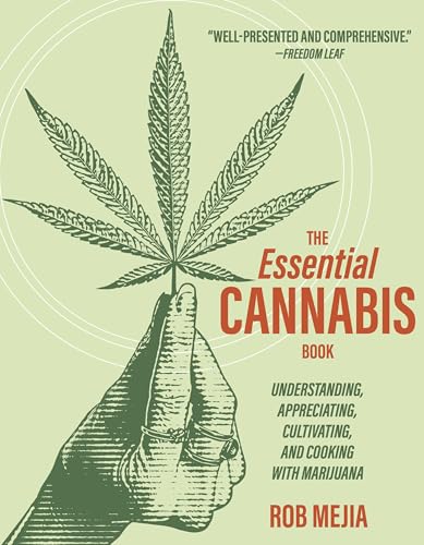 The Essential Cannabis Book: Understanding, Appreciating, Cultivating, and Cooking with Marijuana - Paperback