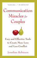Communication Miracles for Couples: Easy and Effective Tools to Create More Love and Less Conflict - Paperback
