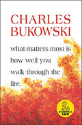 What Matters Most is How Well You Walk Through the Fire - Paperback