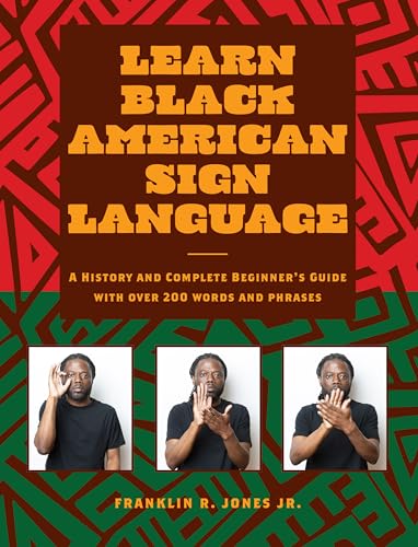 Learn Black American Sign Language: A History and Complete Beginner's Guide with Over 200 Words and Phrases - Hardcover