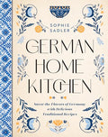 German Home Kitchen: Traditional Recipes That Capture the Flavors of Germany - Hardcover