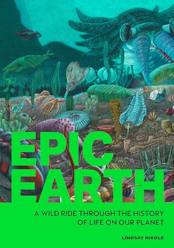 Epic Earth: A Wild Ride Through the History of Life on Our Planet - Paperback