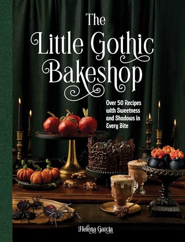 The Little Gothic Bakeshop: Over 50 Recipes with Sweetness and Shadows in Every Bite - Hardcover