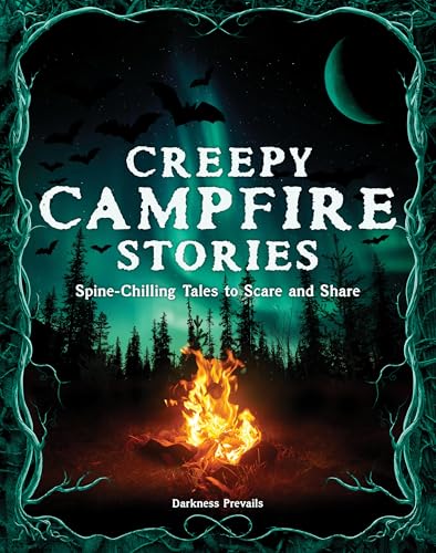 Creepy Campfire Stories: Spine-Chilling Tales to Scare and Share - Hardcover
