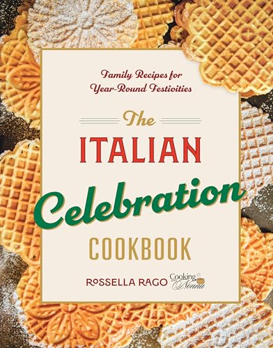 The Italian Celebration Cookbook: 130 Recipes Inspired by Family Traditions and Seasonal Joy - Hardcover