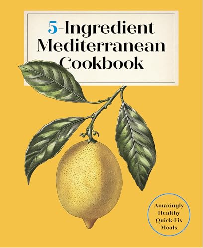 5-Ingredient Mediterranean Cookbook: Amazingly Healthy Quick-Fix Meals - Hardcover